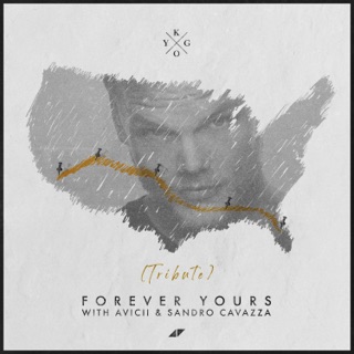کاور آهنگ Forever Yours (with Avicii & Sandro Cavazza) [Avicii Tribute] از Kygo