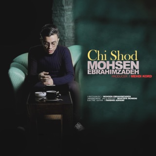 کاور آهنگ Chi Shod از Mohsen Ebrahimzadeh