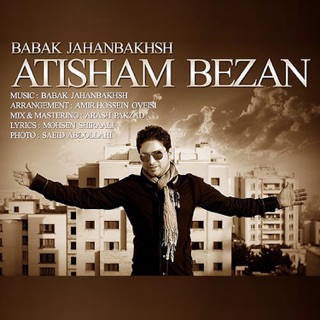 کاور آهنگ Atisham Bezan ( آتیشم بزن ) از Babak Jahanbakhsh
