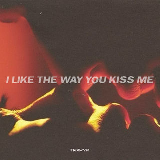 کاور آهنگ I LIKE THE WAY YOU KISS ME از TRAVYP