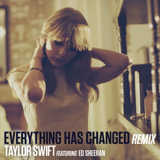کاور آهنگ Everything Has Changed (Remix) [feat. Ed Sheeran] از Taylor Swift