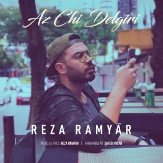 کاور آهنگ Az Chi Delgiri از Reza Ramyar