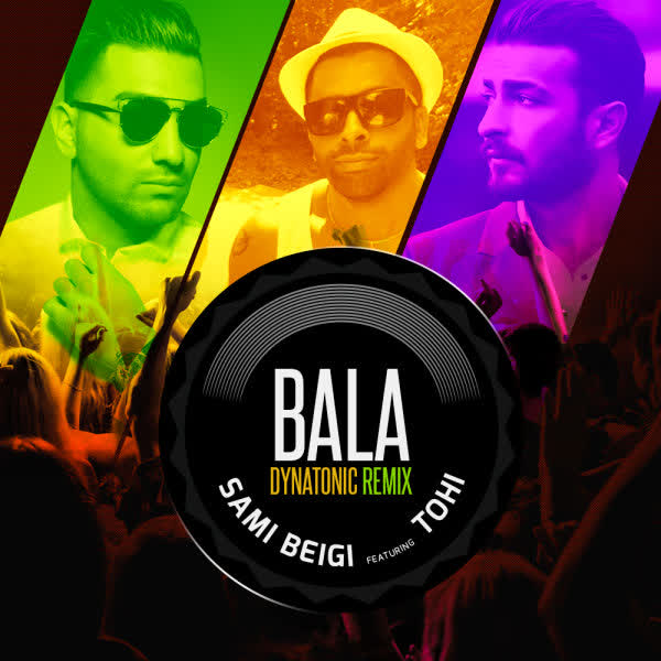 کاور آهنگ Bala Dynatonic Remix از Sami Beigi & Tohi