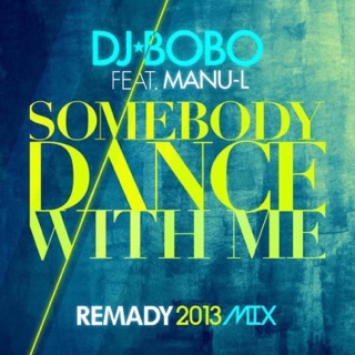 کاور آهنگ Somebody Dance with Me (feat. Manu-L) [Remady 2013 Mix Radio Edit] از DJ BoBo