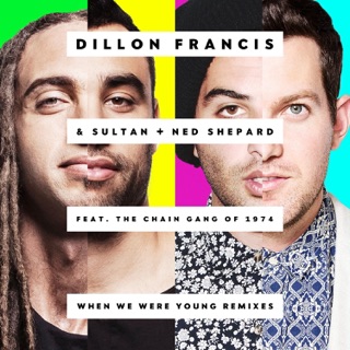 کاور آهنگ When We Were Young (feat. The Chain Gang of 1974) [Grandtheft Remix] از Dillon Francis & Sultan + Shepard