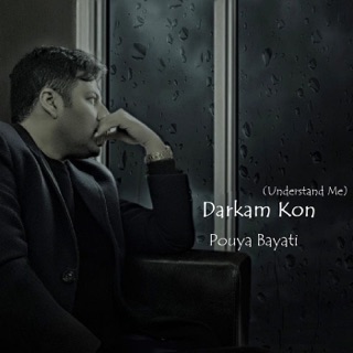 کاور آهنگ Darkam Kon (Understand Me) از Pouya Bayati