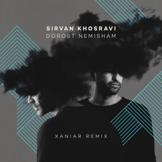کاور آهنگ Dorost Nemisham (Xaniar Remix) از Sirvan Khosravi