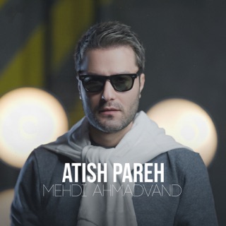 کاور آهنگ Atish Pareh از Mehdi Ahmadvand